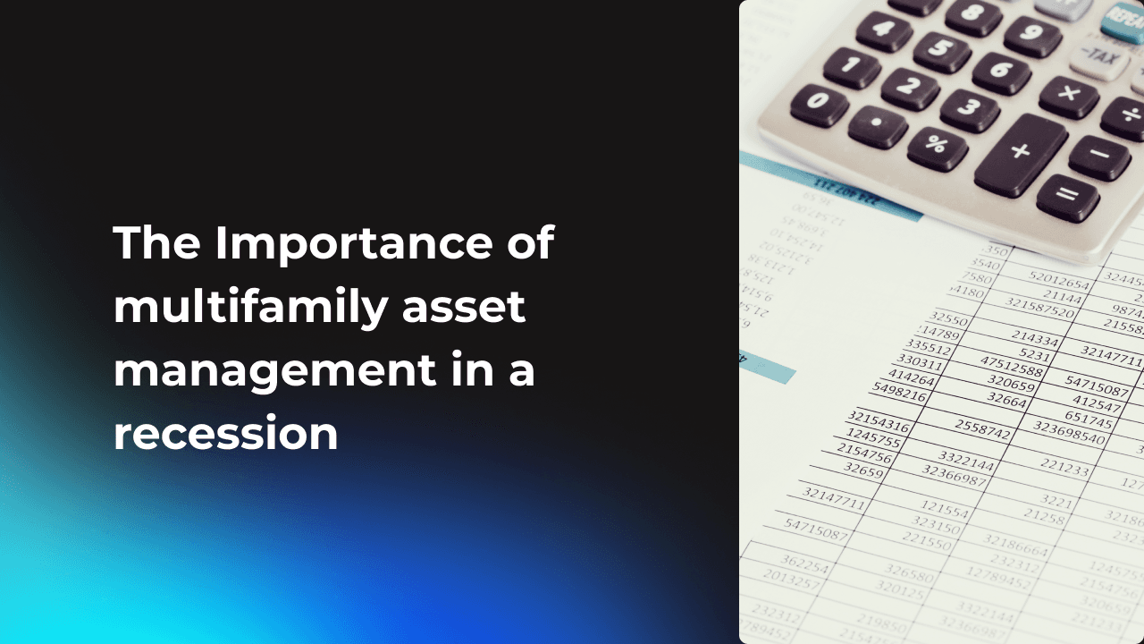 The Importance of multifamily asset management in a recession