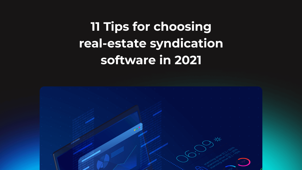 11 Tips for choosing real-estate syndication software in 2021
