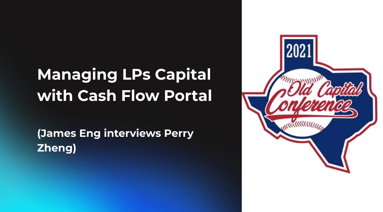 Managing LPs Capital with Cash Flow Portal (James Eng interviews Perry Zheng)
